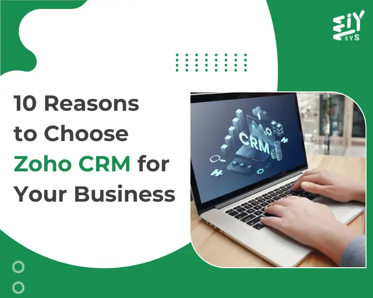 Top 10 Reasons to Choose Zoho CRM for Business