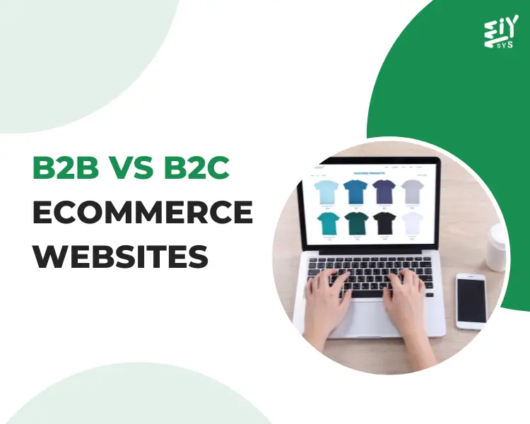 What are the Main Differences Between B2B vs B2C eCommerce Websites