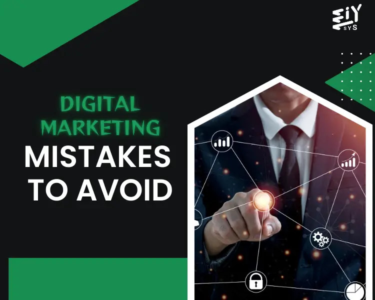 Top 5 Digital Marketing Mistakes to Avoid for Business Success - Eiysys